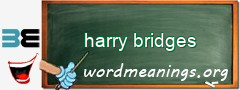 WordMeaning blackboard for harry bridges